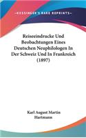 Reiseeindrucke Und Beobachtungen Eines Deutschen Neuphilologen in Der Schweiz Und in Frankreich (1897)