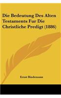 Bedeutung Des Alten Testaments Fur Die Christliche Predigt (1886)