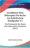 Grundlinien Einer Philosophie Des Rechts Aus Katholischem Standpunkte V2: Die Philosophie Des Staats Und Volkerrechts Enthaltend (1857)