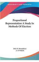 Proportional Representation A Study In Methods Of Election