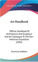 Art Handbook: Official Handbook of Architecture and Sculpture and Art Catalogue to the Pan-American Exposition (1901)