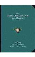 The Masonic Offering or a Gift for All Seasons