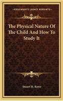 The Physical Nature of the Child and How to Study It