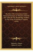 Story Of A Cannoneer Under Stonewall Jackson, In Which Is Told The Part Taken By The Rockbridge Artillery In The Army Of Northern Virginia (1910)