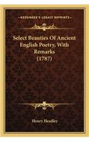 Select Beauties of Ancient English Poetry, with Remarks (1787)