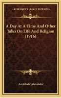 A Day at a Time and Other Talks on Life and Religion (1916)