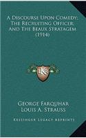 A Discourse Upon Comedy; The Recruiting Officer; And the Beaux Stratagem (1914)