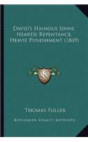 David's Hainous Sinne, Heartie Repentance, Heavie Punishment (1869): (English)