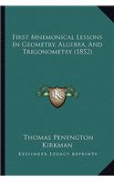 First Mnemonical Lessons In Geometry, Algebra, And Trigonometry (1852)