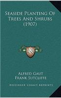 Seaside Planting of Trees and Shrubs (1907)