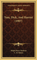 Tom, Dick, and Harriet (1907)