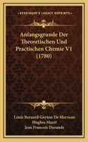 Anfangsgrunde Der Theoretischen Und Practischen Chemie V1 (1780)