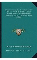 Observations On The Nature Of The Sacrament Of The Lord's Supper, And The Preparation Required From Communicants (1832)