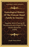 Genealogical History Of The Duncan-Stuart Family In America