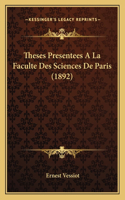 Theses Presentees A La Faculte Des Sciences De Paris (1892)