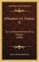 D'Alembert AÂ Frederic II