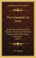 Vice Unmasked, An Essay