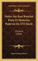 Notice Sur Jean Bouchet Poete Et Historien Poitevin Du XVI Siecle