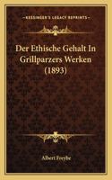 Ethische Gehalt In Grillparzers Werken (1893)