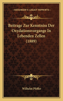 Beitrage Zur Kenntniss Der Oxydationsvorgange In Lebenden Zellen (1889)