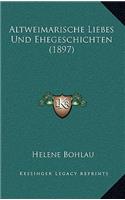 Altweimarische Liebes Und Ehegeschichten (1897)