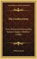 Die Leukocytose: Eine Schutzvorrichtung Des Korpers Gegen Infektion (1908)