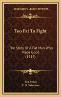 Too Fat To Fight