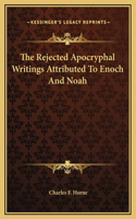 The Rejected Apocryphal Writings Attributed To Enoch And Noah