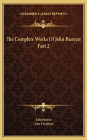 The Complete Works Of John Bunyan Part 2