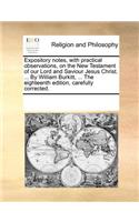 Expository Notes, with Practical Observations, on the New Testament of Our Lord and Saviour Jesus Christ. ... by William Burkitt, ... the Eighteenth Edition, Carefully Corrected.: (English)