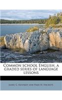 Common School English, a Graded Series of Language Lesson