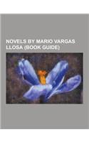 Novels by Mario Vargas Llosa (Book Guide): Aunt Julia and the Scriptwriter, Captain Pantoja and the Special Service, Conversation in the Cathedral, de(English)