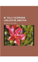 M. Tulli Ciceronis Laelivs de Amicitia: (English)