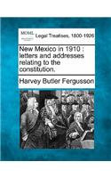 New Mexico in 1910: Letters and Addresses Relating to the Constitution.