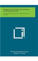 Series of Lectures on Physics of Ionized Gases