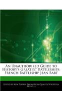 An Unauthorized Guide to History's Greatest Battleships: French Battleship Jean Bart