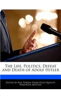 An Unauthorized Guide to the Life, Politics, Defeat and Death of Adolf Hitler: (English)