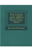 Raton Et Rosette, Ou, La Vengeance Inutile, Parodie de Titon Et L'Aurore