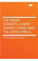 The Omar Sonnets, a New Sonnet Form, and the Lefra Lyrics;