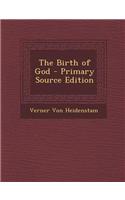 The Birth of God - Primary Source Edition