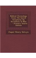 Biblical Chronology from the Sacred Scriptures