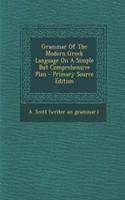 Grammar of the Modern Greek Language on a Simple But Comprehensive Plan - Primary Source Edition: (Afrikaans)