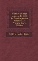 Histoire Du Pape Innocent Iii Et De Ses Comtemporains, Volume 1... - Primary Source Edition