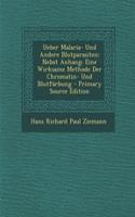 Ueber Malaria- Und Andere Blutparasiten: Nebst Anhang: Eine Wirksame Methode Der Chromatin- Und Blutfarbung: Nebst Anhang: Eine Wirksame Methode Der Chromatin- Und Blutfarbung
