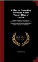 A Plan for Preventing Robberies Within Twenty Miles of London