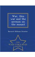 War, This War and the Sermon on the Mount - War College Series