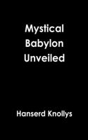 Mystical Babylon Unveiled