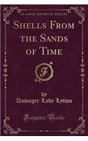 Shells from the Sands of Time (Classic Reprint)
