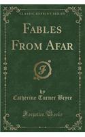 Fables from Afar (Classic Reprint)