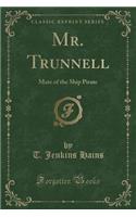 Mr. Trunnell: Mate of the Ship Pirate (Classic Reprint)(English)